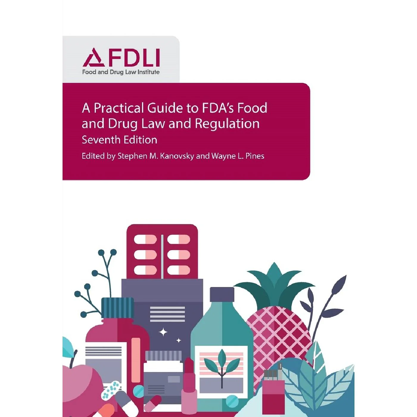 A Practical Guide to FDA's Food and Drug Law and Regulation (7e 21)
