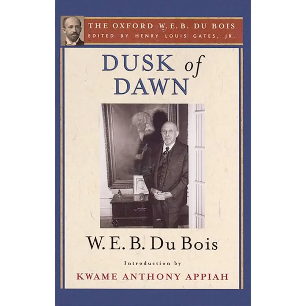 Dusk of Dawn (the Oxford W. E. B. du Bois) (ed Gates)