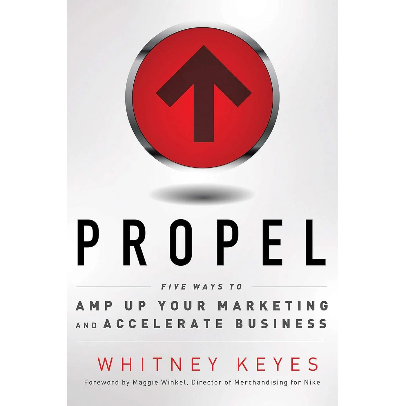 Propel: Five Ways to Amp-Up Your Marketing and Accelerate Business