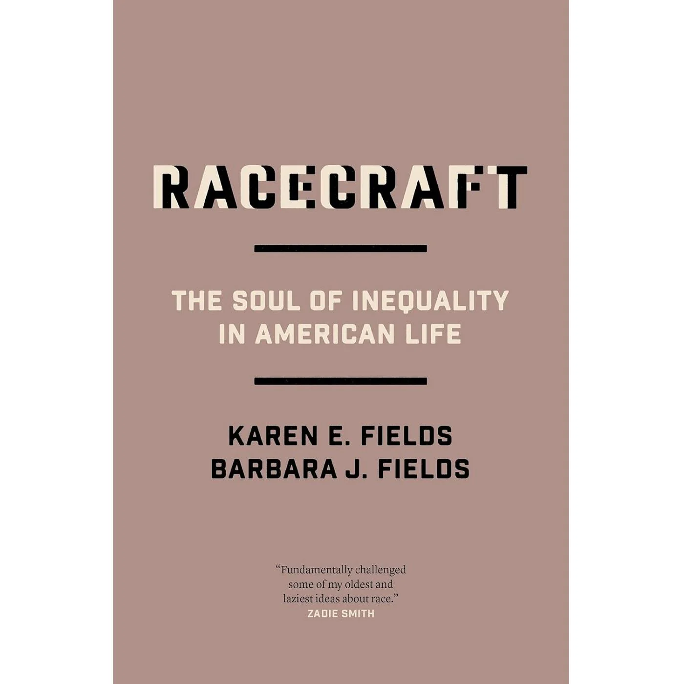 Racecraft: The Soul of Inequality in American Life