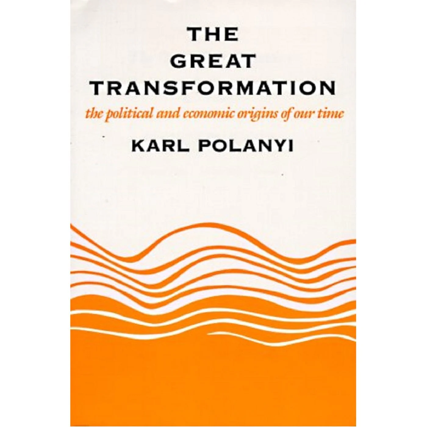 The Great Transformation: The Political and Economic Origins of Our Time